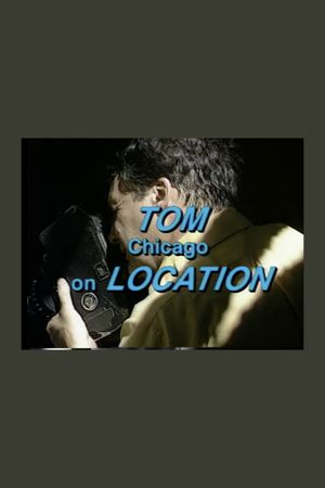 Tom Chicago on Location's poster