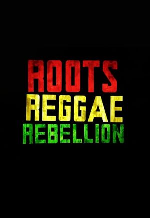 Roots, Reggae, Rebellion's poster