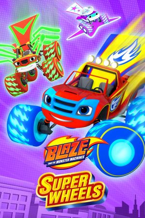 Blaze and the Monster Machines: Super Wheels's poster